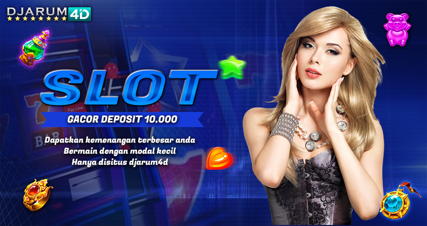 Slot Gacor Deposit 10.000
