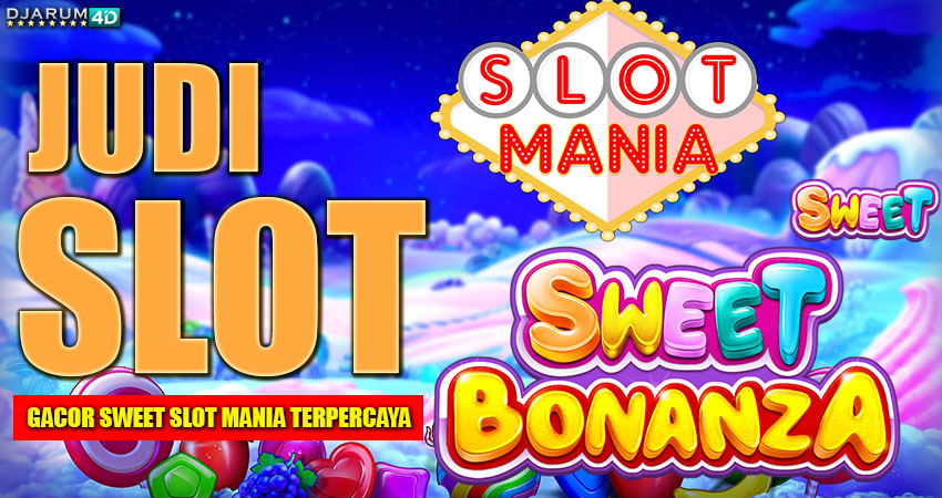 Judi Slot Gacor Sweet Slot Mania Terpercaya