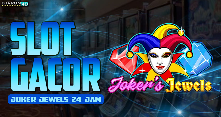 Slot Gacor Jokers Jewels 24 Jam