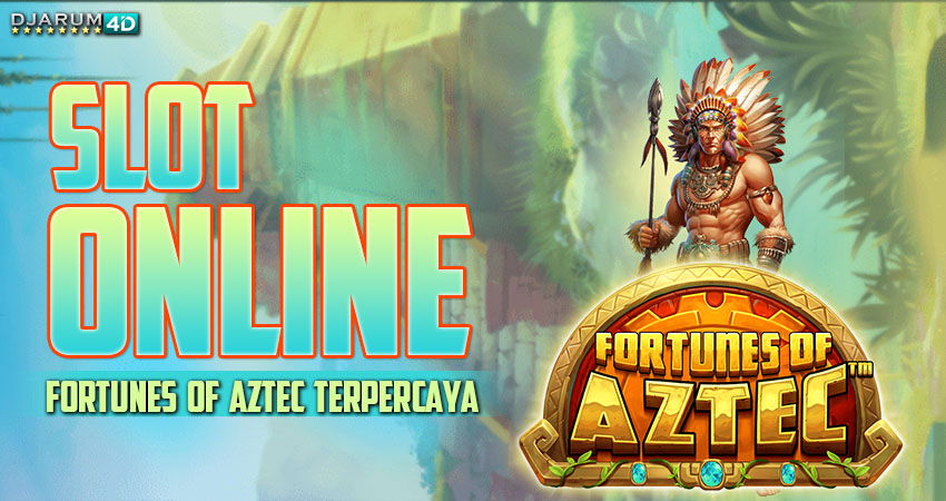 Slot Online Fortunes Of Aztec Terpercaya